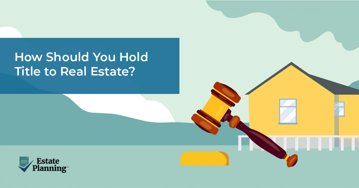 How Should You Hold Title to Real Estate?